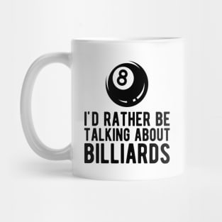 Billiard - I'd rather talking about billiards Mug
